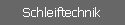Schleiftechnik